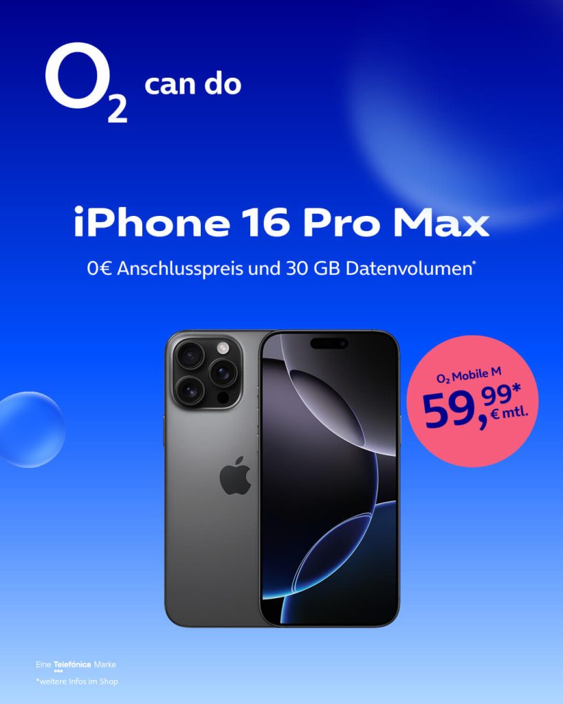 iPhone 16 Pro Max + o2 Mobile M, 0 € Anschluss preis, 30 GB Datenvolumen für 59,99 € monatlich.