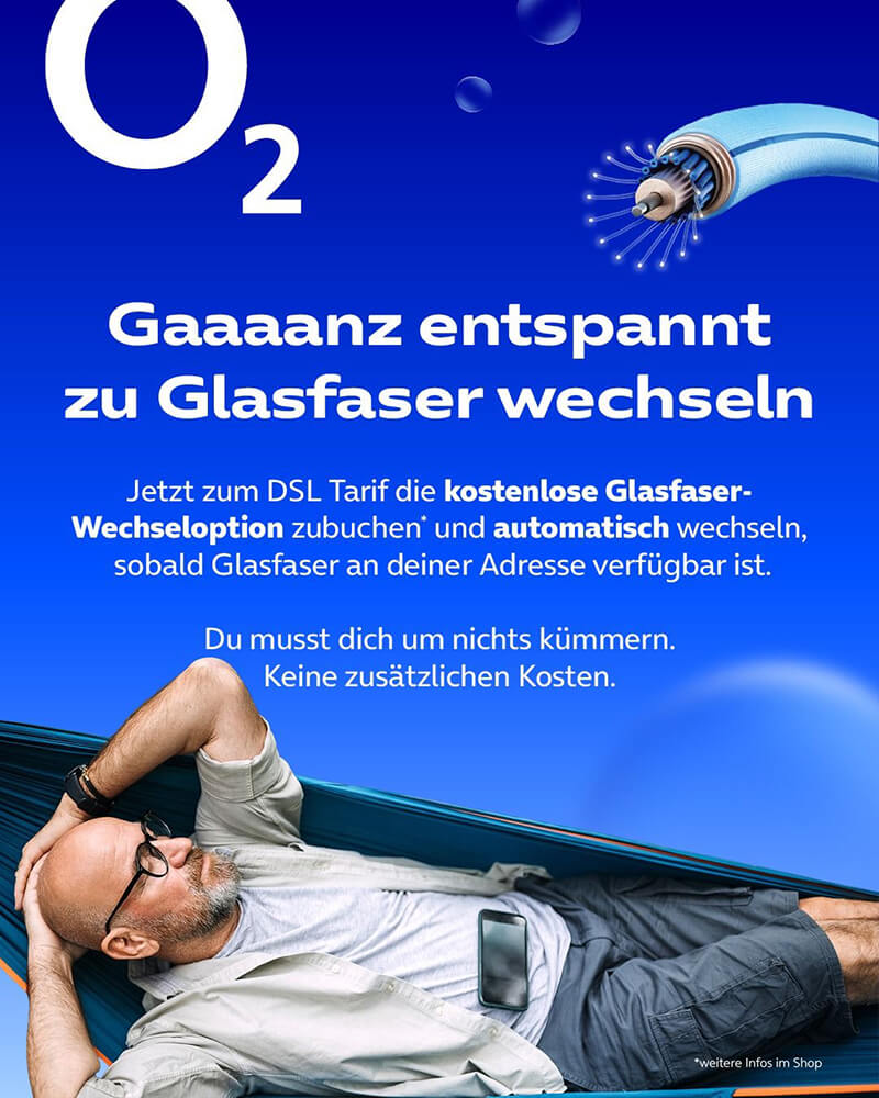 o2 kostenlose Glasfaser-Wechseloption zum DSL Tarif.