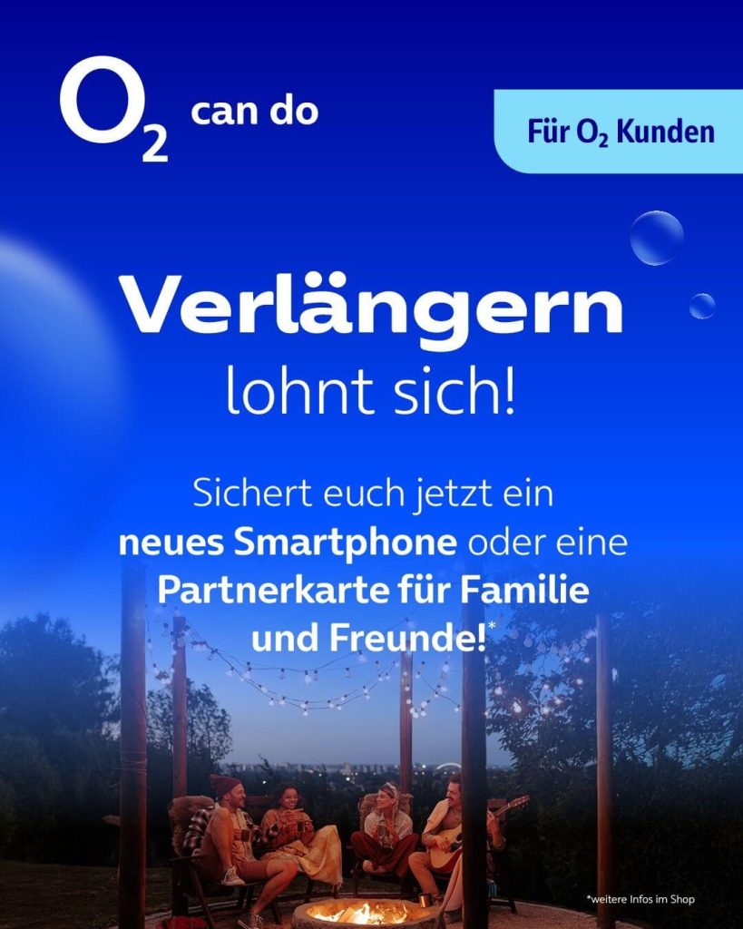 Verlängern lohnt sich für o2 Kunden, neues Smartphone oder Partnerkarte für Familie und Freunde.