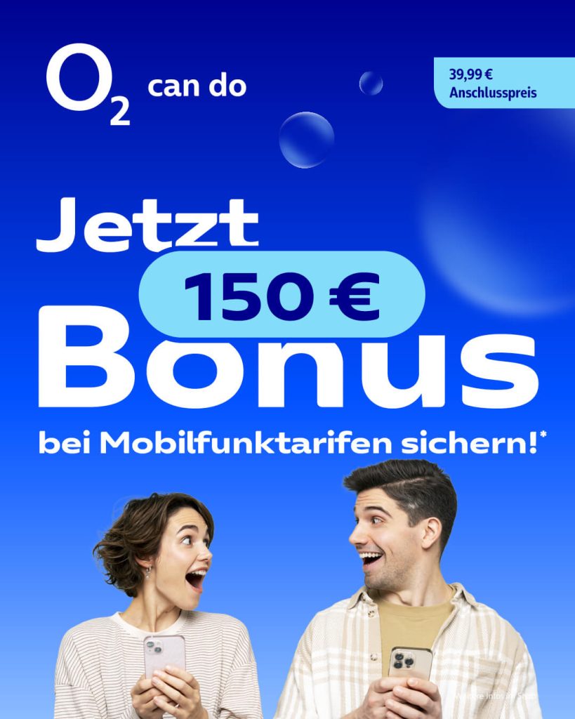 o2 Jetzt 150€ Bonus bei Mobilfunktarifen sichern, 39,99 € Anschlusspreis.