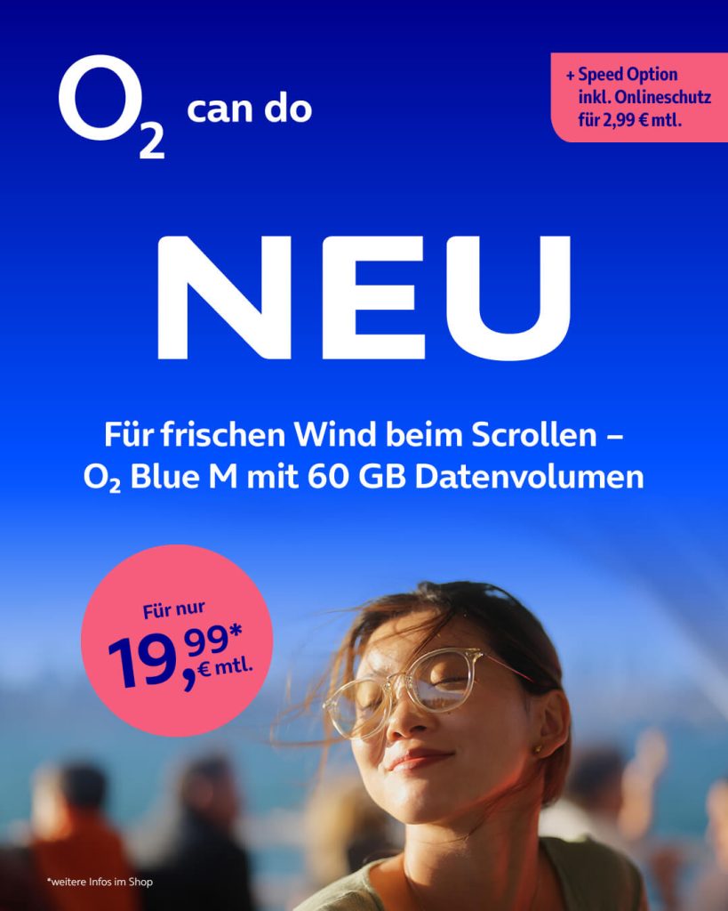 Neu: Für frischen Wind beim Scrollen, o2 Blue M mit 60 GB Datenvolumen für nur 19,99 € monatlich.