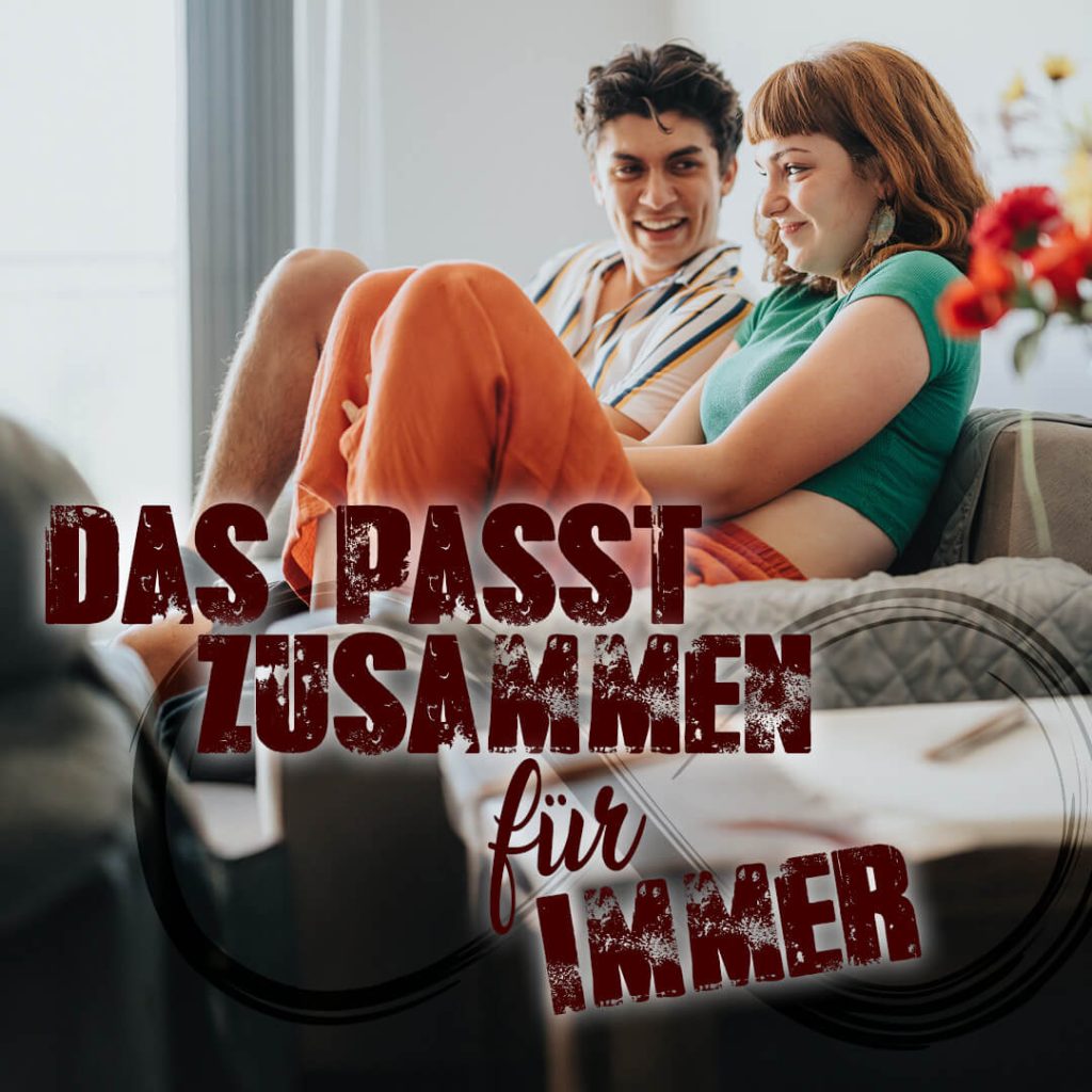 Das passt zusammen für immer.