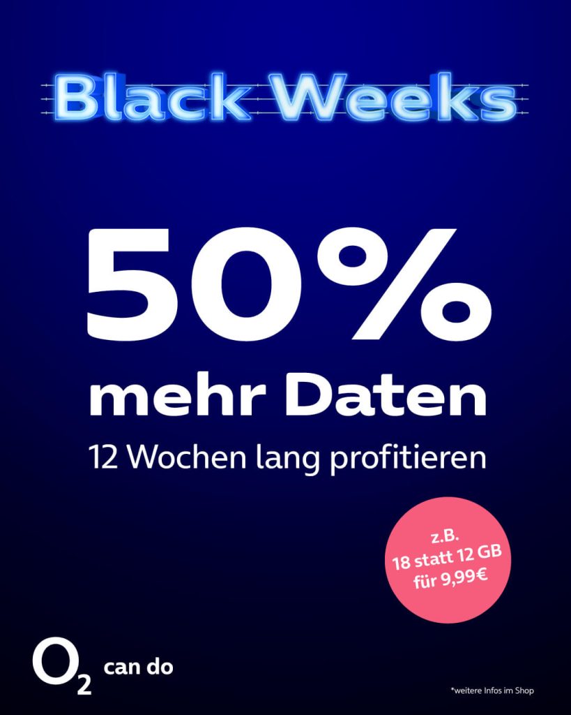 50% mehr Daten, 12 Wochen lang profitieren, o2 Black weeks.