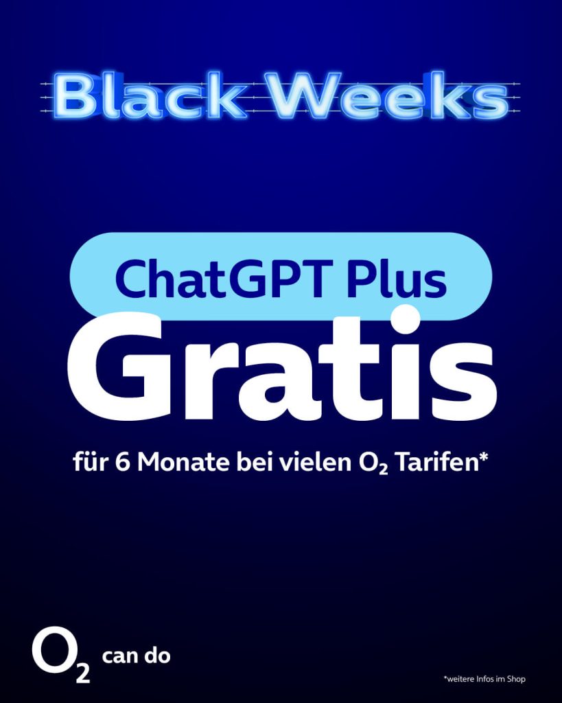 o2 Black weeks, ChatGPT Plus gratis für 6 Monate bei vielen o2 Tarifen.